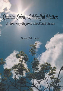 Quanta, Spirit, and Mindful Matter 