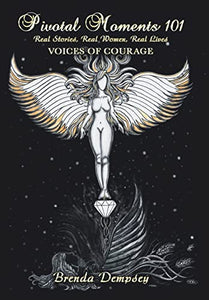 Pivotal Moments 101 Real Stories, Real Women, Real Lives 