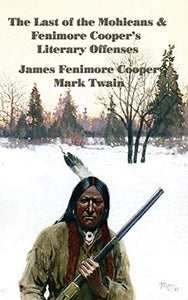 The Last of the Mohicans & Fenimore Cooper's Literary Offenses 