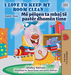 I Love to Keep My Room Clean (English Albanian Bilingual Children's Book) 