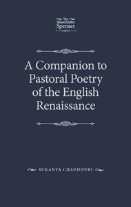 A Companion to Pastoral Poetry of the English Renaissance 