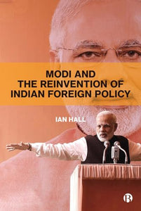 Modi and the Reinvention of Indian Foreign Policy 