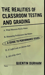 The Realities of Classroom Testing and Grading 
