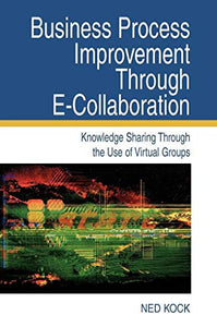 Business Process Improvement Through E-Collaboration 
