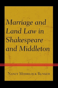 Marriage and Land Law in Shakespeare and Middleton 