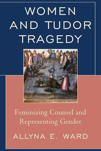 Women and Tudor Tragedy 