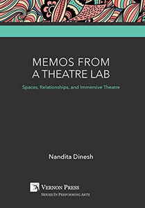Memos from a Theatre Lab: Spaces, Relationships, and Immersive Theatre 