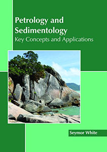 Petrology and Sedimentology: Key Concepts and Applications 