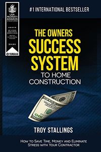 The Owners Success System to Home Construction 