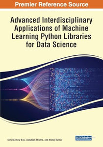 Advanced Interdisciplinary Applications of Machine Learning Python Libraries for Data Science 