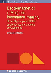 Electromagnetics in Magnetic Resonance Imaging 