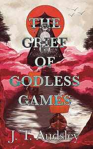 The Grief Of Godless Games 