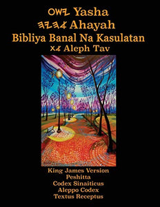 Yasha Ahayah Bibliya Banal Na Kasulatan Aleph Tav (Tagalog Philippine Edition YASAT Study Bible) 