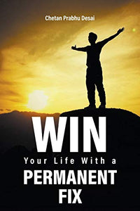 Win Your Life with a Permanent Fix 