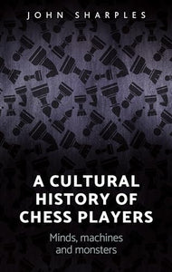 A Cultural History of Chess-Players 