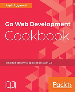 Go Web Development Cookbook 