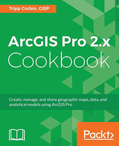 ArcGIS Pro 2.x Cookbook 
