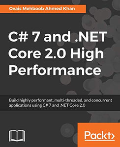 C# 7 and .NET Core 2.0 High Performance 