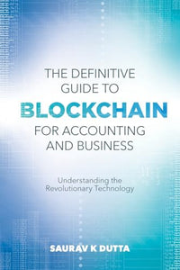 The Definitive Guide to Blockchain for Accounting and Business 