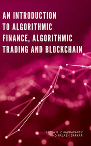An Introduction to Algorithmic Finance, Algorithmic Trading and Blockchain 