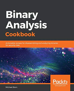 Binary Analysis Cookbook 
