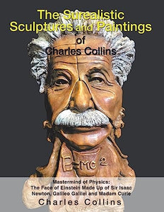 The Surealistic Sculpture and Paintings of Charles Collins 