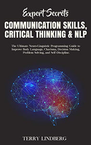 Expert Secrets - Communication Skills, Critical Thinking & NLP 