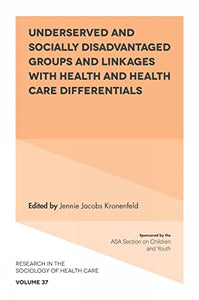 Underserved and Socially Disadvantaged Groups and Linkages with Health and Health Care Differentials 