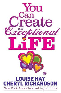 You Can Create an Exceptional Life 