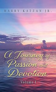 A Journey of Passion and Devotion Volume 1 