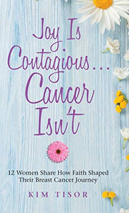 Joy Is Contagious... Cancer Isn't 