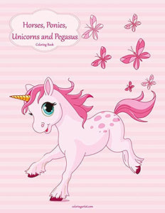 Horses, Ponies, Unicorns and Pegasus Coloring Book 1 
