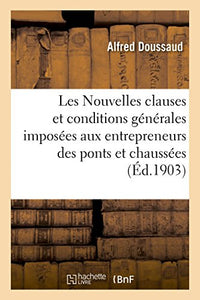 Les Nouvelles Clauses Et Conditions Générales Imposées Aux Entrepreneurs Des Ponts Et Chaussées 