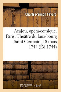 Acajou, Opéra-Comique, Imité de Acajou Et Zirphile 