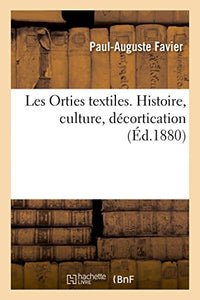 Les Orties Textiles. Histoire, Culture, Décortication 