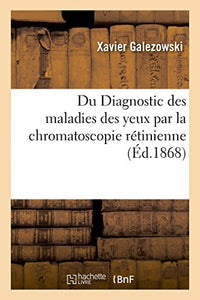 Du Diagnostic Des Maladies Des Yeux Par La Chromatoscopie Rétinienne 
