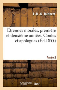 Étrennes Morales, Première Et Deuxième Années. Contes Et Apologues. Année 2 