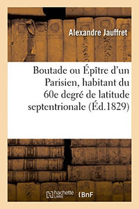 Boutade Ou Épître d'Un Parisien, Habitant Du 60e Degré de Latitude Septentrionale 