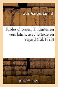 Fables Choisies. Traduites En Vers Latins, Avec Le Texte En Regard 