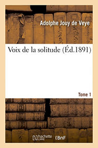 Voix de la Solitude. Tome 1 
