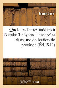 Quelques Lettres Inédites À Nicolas Thoynard Conservées Dans Une Collection de Province 