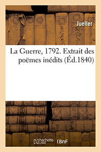 La Guerre, 1792. Extrait des poëmes inédits 