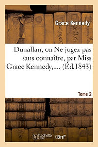 Dunallan Ou Ne Jugez Pas Sans Connaître. Tome 2 