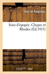 Soirs d'Épopée. Chypre Et Rhodes 