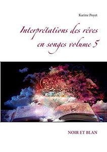 Interprétations des rêves en songes volume 5 