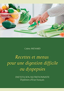Recettes et menus pour une digestion difficile ou dyspepsies 