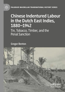 Chinese Indentured Labour in the Dutch East Indies, 18801942 