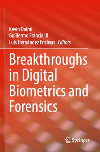 Breakthroughs in Digital Biometrics and Forensics 