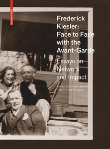 Frederick Kiesler: Face to Face with the Avant-Garde 