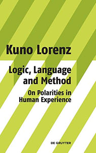 Logic, Language and Method - On Polarities in Human Experience 